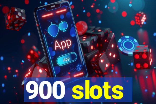 900 slots
